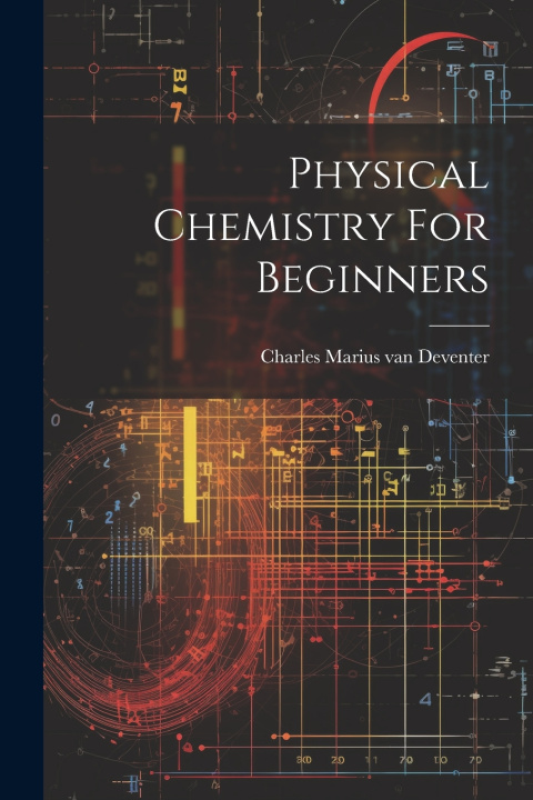 Knjiga Physical Chemistry For Beginners Charles Marius van Deventer