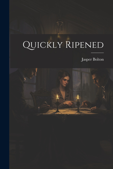 Knjiga Quickly Ripened Jasper Bolton