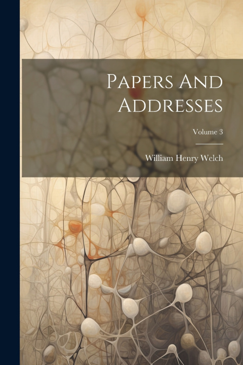 Knjiga Papers And Addresses; Volume 3 William Henry Welch