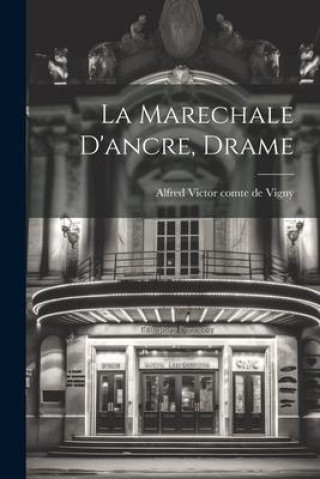 Knjiga La Marechale D'ancre, Drame Alfred Victor comte de Vigny
