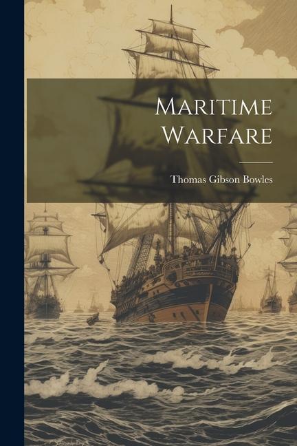 Buch Maritime Warfare Thomas Gibson Bowles