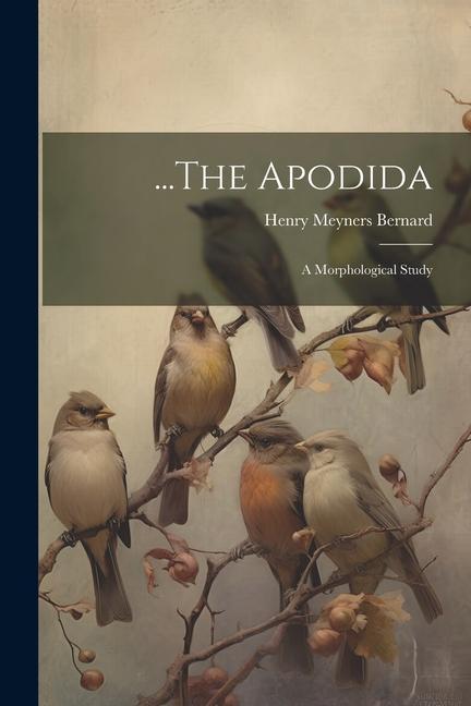 Boek ...The Apodida: A Morphological Study Henry Meyners Bernard