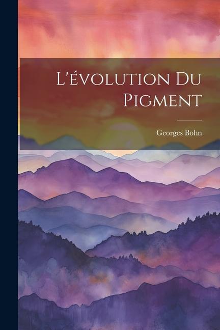 Carte L'évolution Du Pigment Georges Bohn