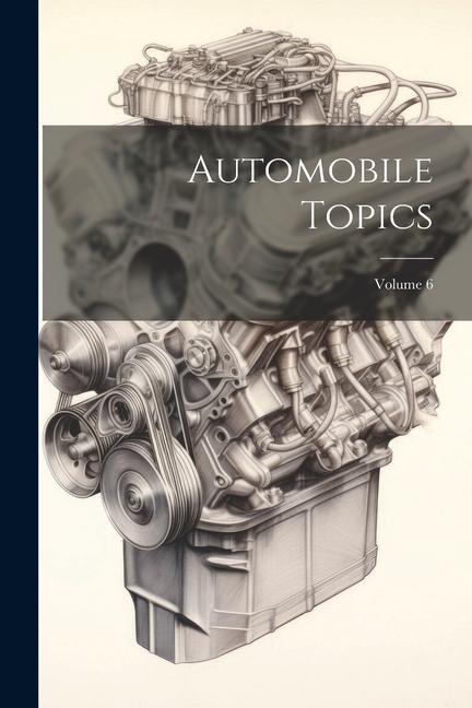 Livro Automobile Topics; Volume 6 Anonymous