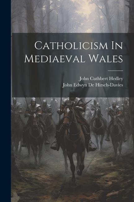 Book Catholicism In Mediaeval Wales John Cuthbert Hedley