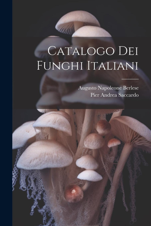 Boek Catalogo Dei Funghi Italiani Augusto Napoleone Berlese