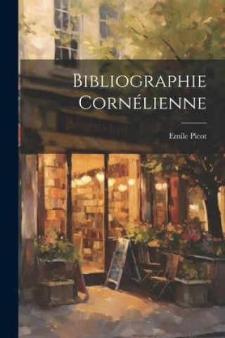 Книга Bibliographie Cornélienne Emile Picot