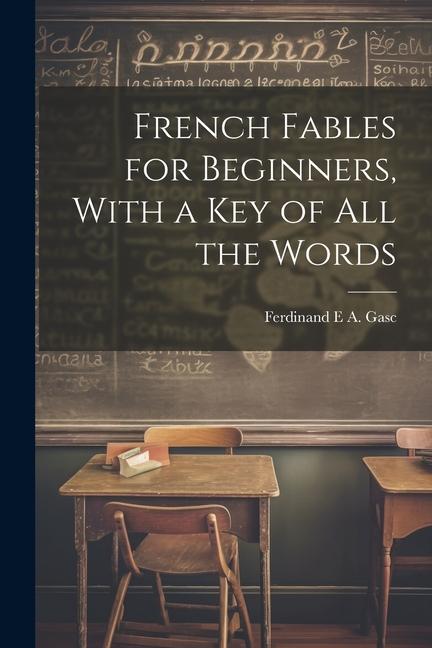 Boek French Fables for Beginners, With a Key of All the Words Ferdinand E A. Gasc