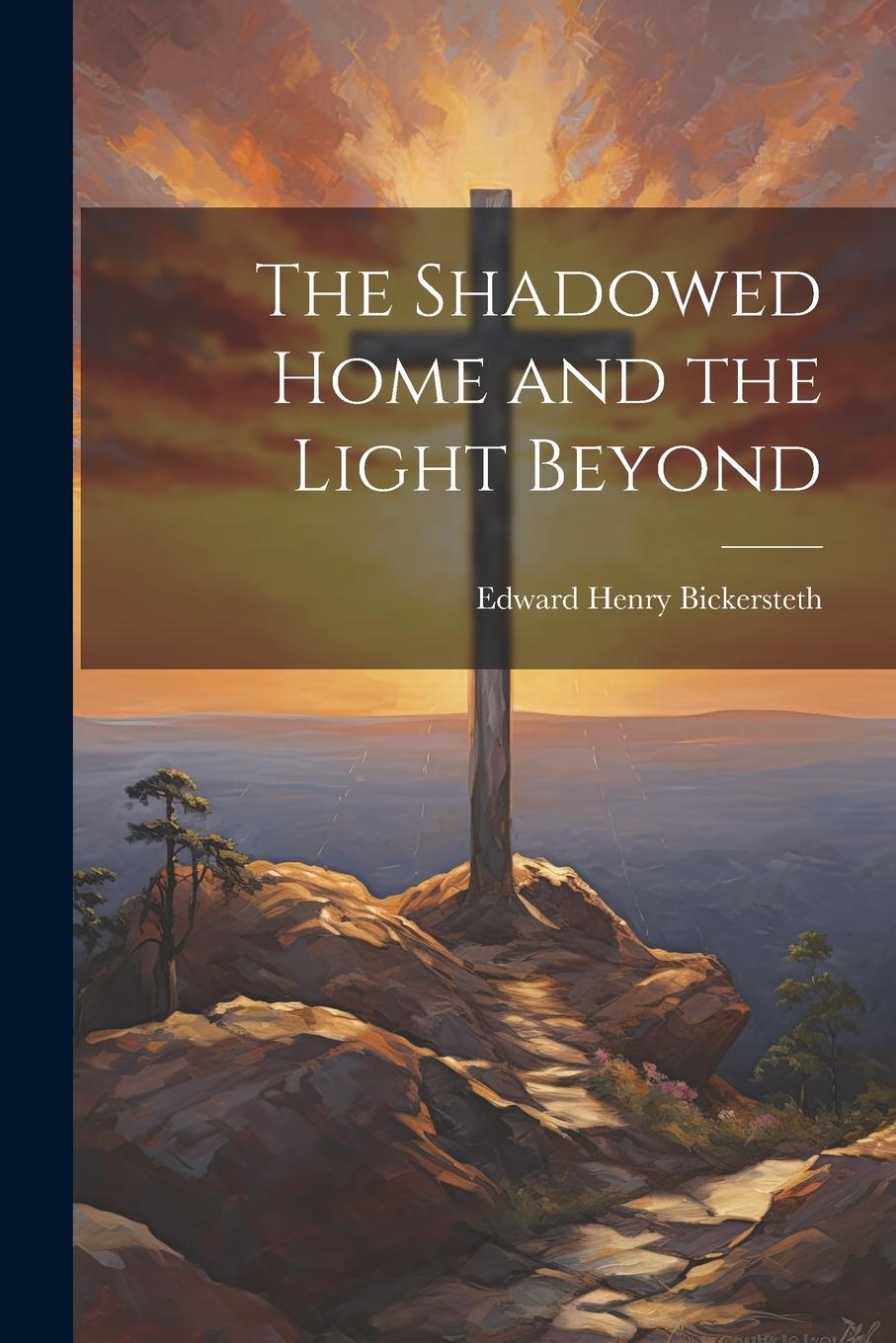 Book The Shadowed Home and the Light Beyond Edward Henry Bickersteth