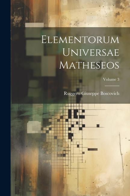 Knjiga Elementorum Universae Matheseos; Volume 3 Ruggero Giuseppe Boscovich