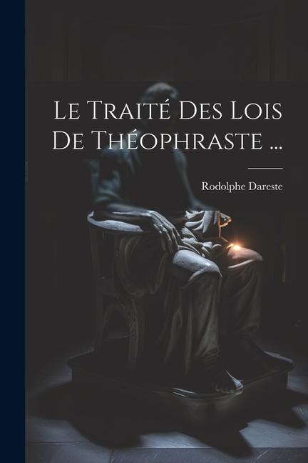 Kniha Le Traité Des Lois De Théophraste ... Rodolphe Dareste