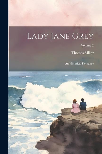 Buch Lady Jane Grey: An Historical Romance; Volume 2 Thomas Miller