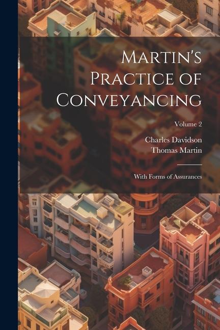 Buch Martin's Practice of Conveyancing: With Forms of Assurances; Volume 2 Thomas Martin