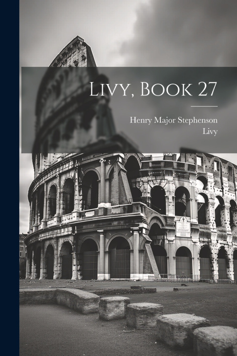 Boek Livy, Book 27 Henry Major Stephenson