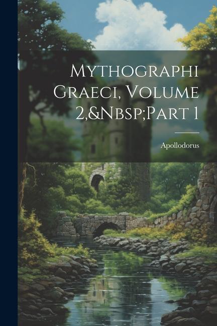 Knjiga Mythographi Graeci, Volume 2, Part 1 Apollodorus