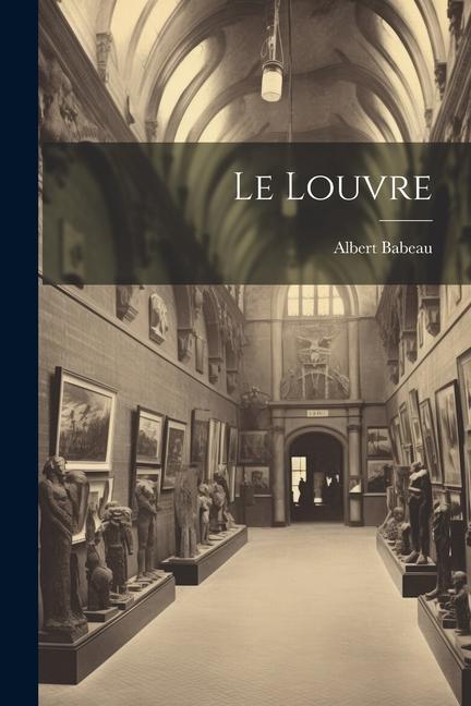 Книга Le Louvre Albert Babeau