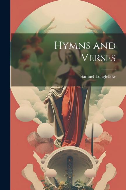 Kniha Hymns and Verses Samuel Longfellow