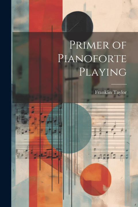Kniha Primer of Pianoforte Playing Franklin Taylor
