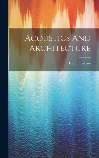 Boek Acoustics And Architecture Paul. E Sabine