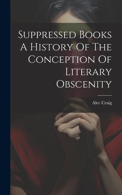 Libro Suppressed Books A History Of The Conception Of Literary Obscenity 