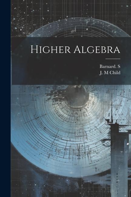 Kniha Higher Algebra J. M. Child
