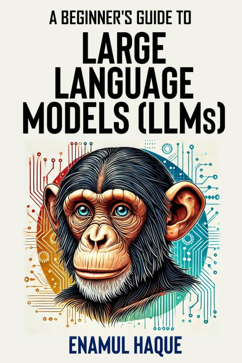 Livro A Beginner's Guide to Large Language Models Enamul Haque