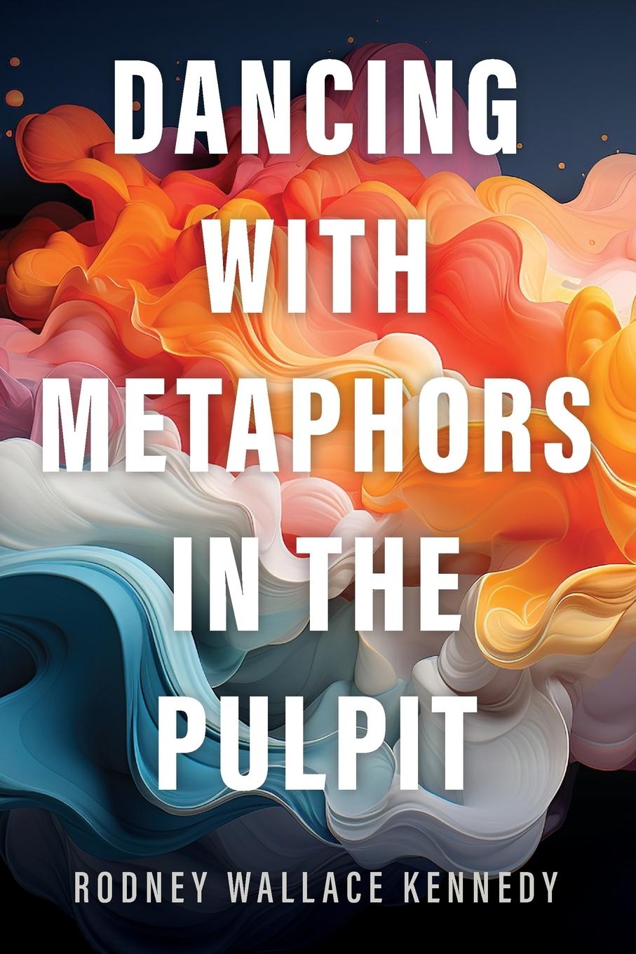 Buch Dancing with Metaphors in the Pulpit Rodney Wallace Kennedy