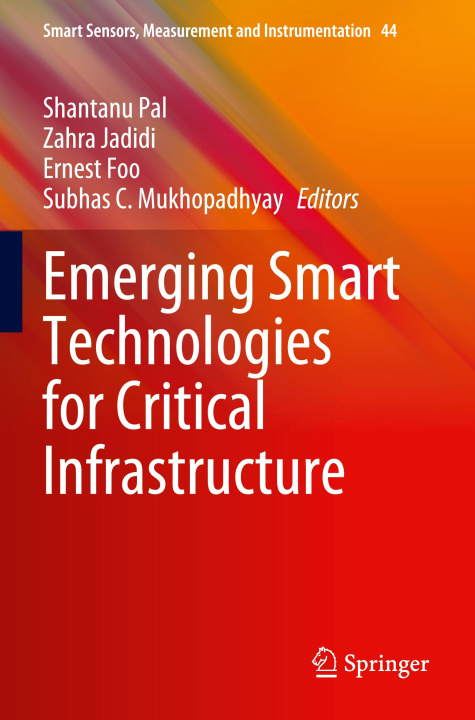 Книга Emerging Smart Technologies for Critical Infrastructure Subhas C. Mukhopadhyay