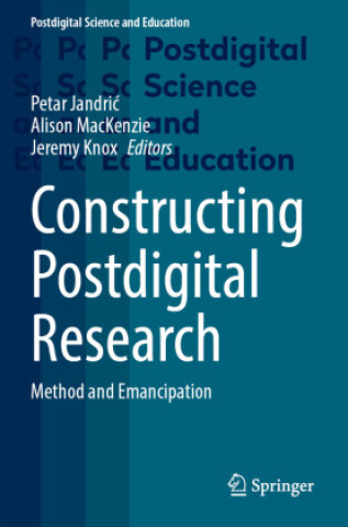 Книга Constructing Postdigital Research Jeremy Knox