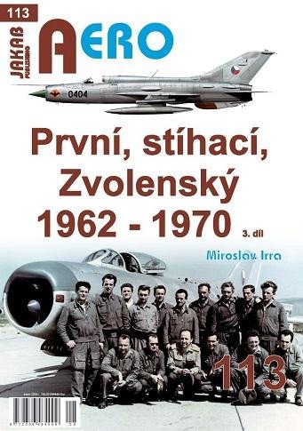 Livre AERO 113 První, stíhací, Zvolenský 1962-1970, 3.díl Miroslav Irra