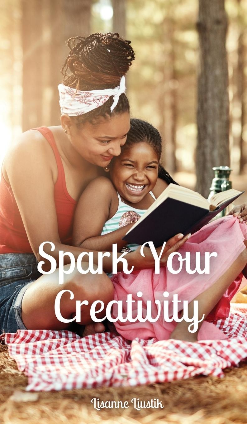 Knjiga Spark Your Creativity Lisanne Liustik