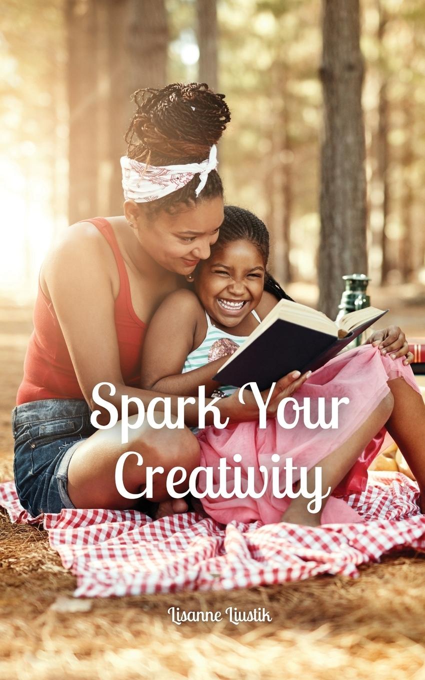 Βιβλίο Spark Your Creativity Lisanne Liustik