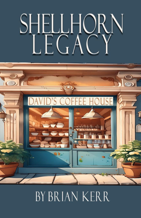 Kniha Shellhorn Legacy, Daivid's Coffee House Brian Kerr