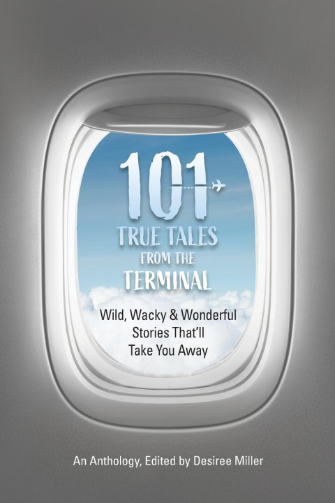 Βιβλίο 101 True Tales from the Terminal Desiree Miller
