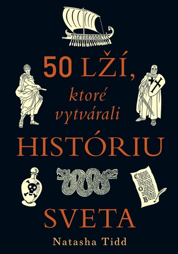 Carte 50 lží, ktoré vytvárali históriu sveta Natasha Tidd