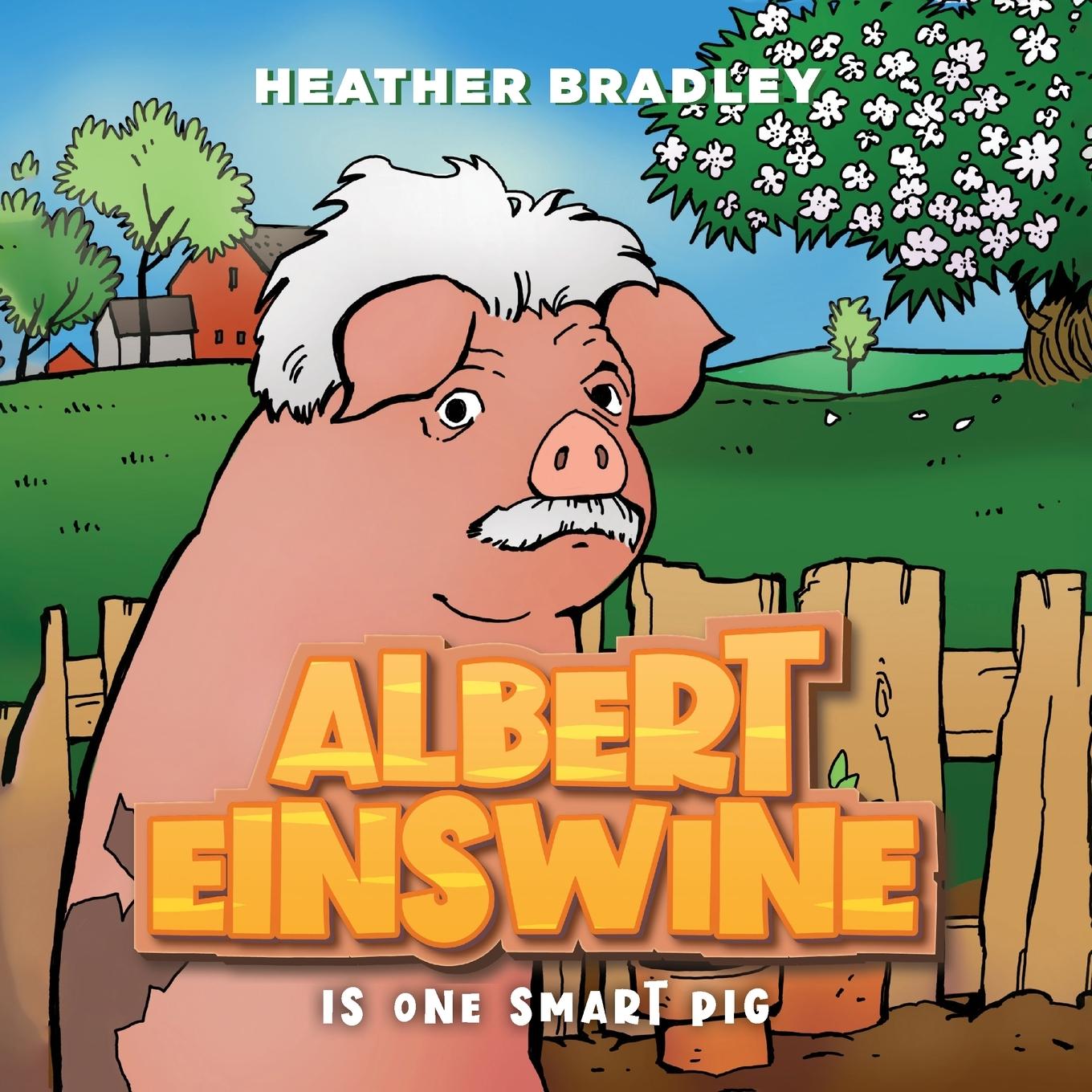 Kniha Albert Einswine is One Smart Pig Heather Bradley
