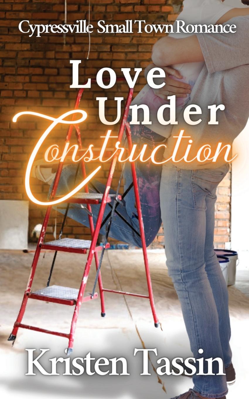 Knjiga Love Under Construction Kristen Tassin