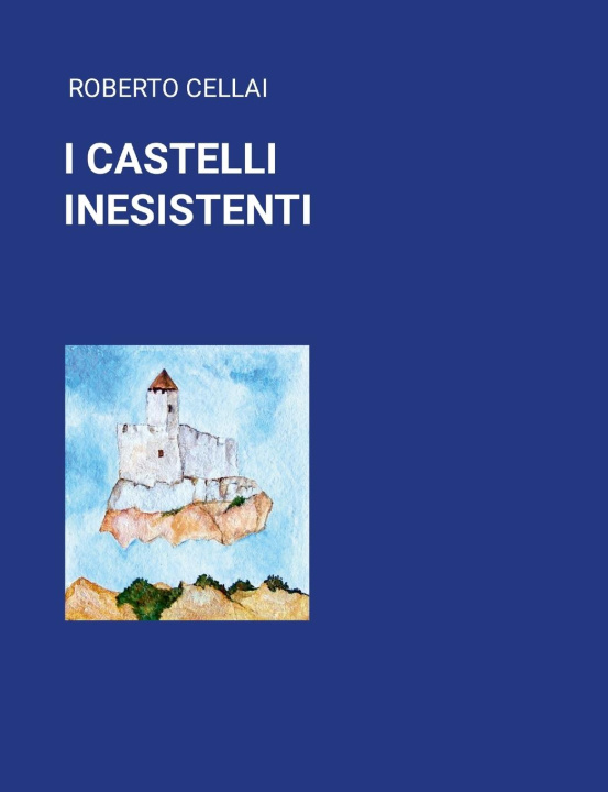 Knjiga I CASTELLI INESISTENTI Roberto Cellai