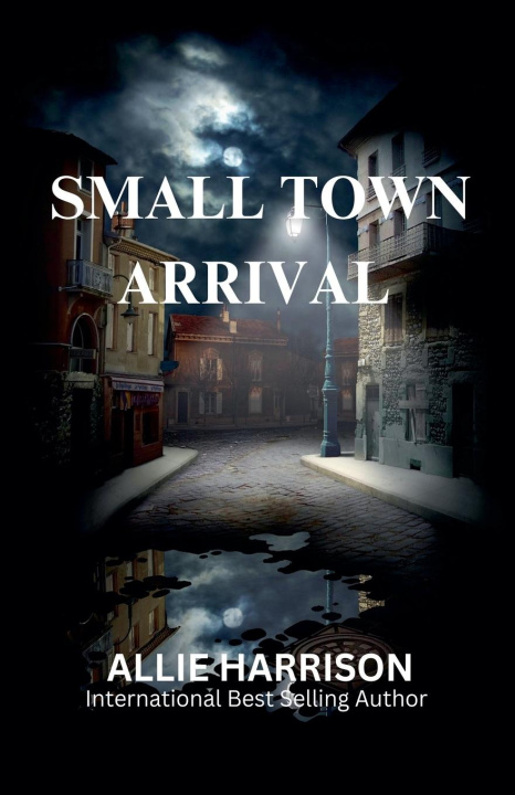 Knjiga Small Town Arrival Allie Harrison