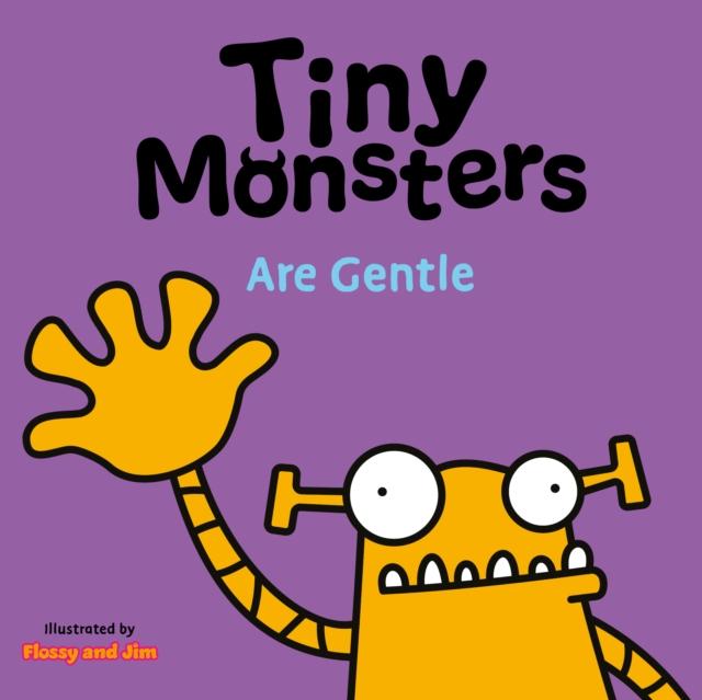Knjiga Tiny Monsters Are Gentle Flossy and Jim