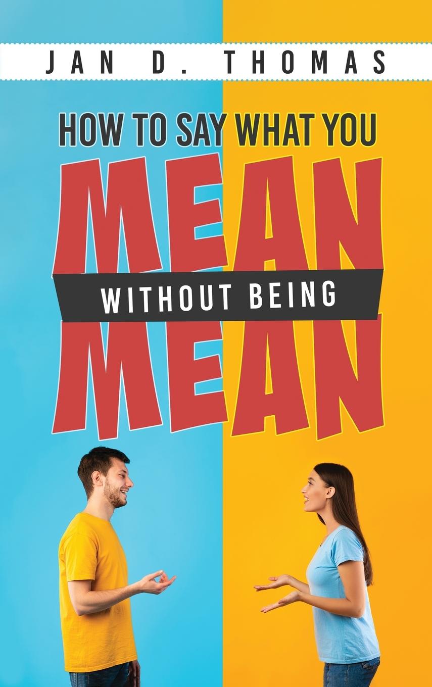Buch How to Say What You Mean Without Being Mean Jan D. Thomas