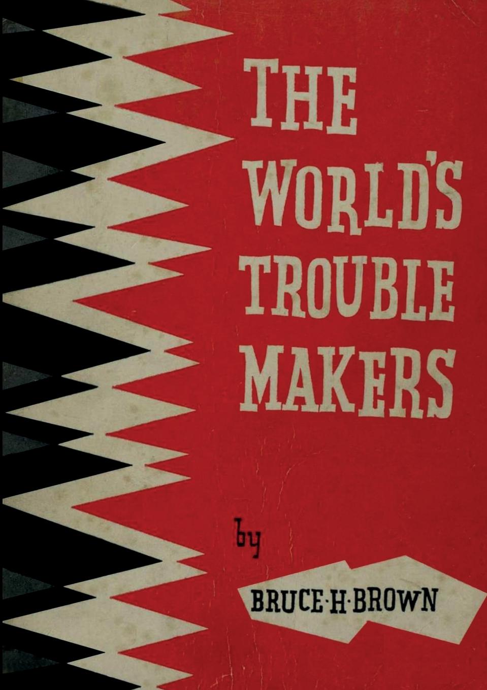 Buch The World's Trouble Makers Bruce H. Brown
