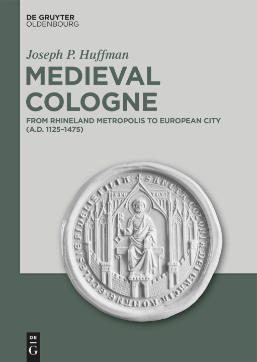 Knjiga Medieval Cologne Joseph P. Huffman
