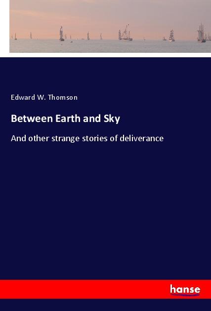Knjiga Between Earth and Sky Edward W. Thomson