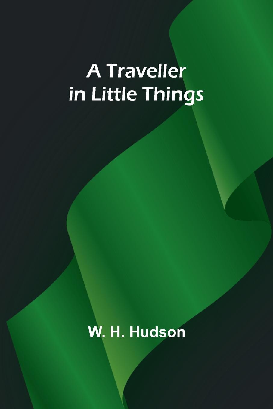Buch A Traveller in Little Things W. H. Hudson
