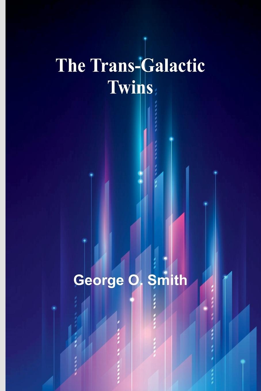 Knjiga The Trans-Galactic Twins George O. Smith