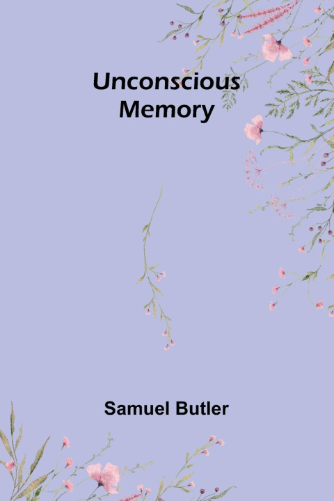 Knjiga Unconscious Memory Samuel Butler