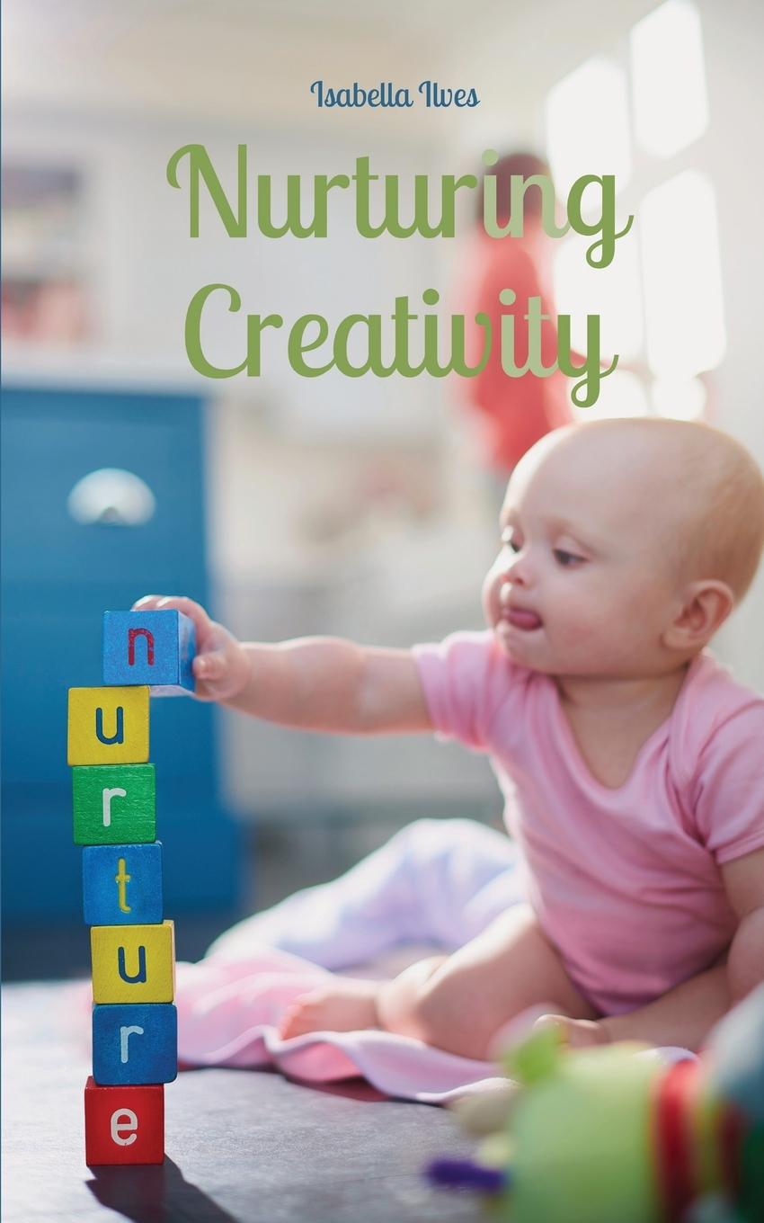 Knjiga Nurturing Creativity Isabella Ilves