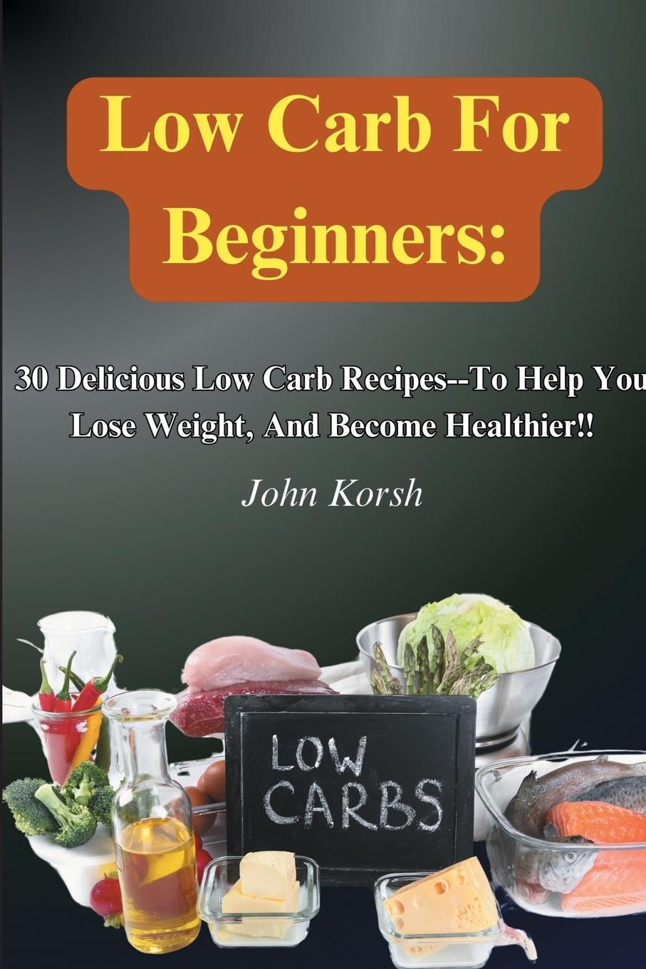 Knjiga Low Carb Diet For Beginners john korsh