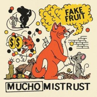 Audio  Mucho Mistrust Fake Fruit